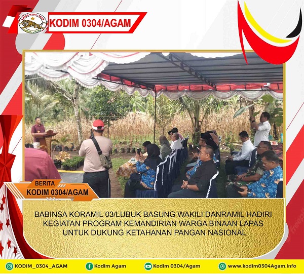 BABINSA KORAMIL 03/LUBUK BASUNG WAKILI DANRAMIL HADIRI KEGIATAN PROGRAM KEMANDIRIAN WARGA BINAAN LAPAS UNTUK DUKUNG KETAHANAN PANGAN NASIONAL