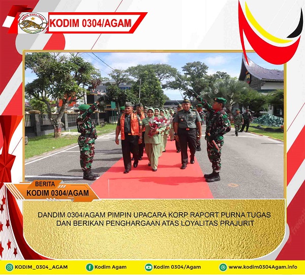 DANDIM 0304/AGAM PIMPIN UPACARA KORP RAPORT PURNA TUGAS DAN BERIKAN PENGHARGAAN ATAS LOYALITAS PRAJURIT