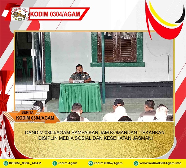 DANDIM 0304/AGAM SAMPAIKAN JAM KOMANDAN: TEKANKAN DISIPLIN MEDIA SOSIAL DAN KESEHATAN JASMANI