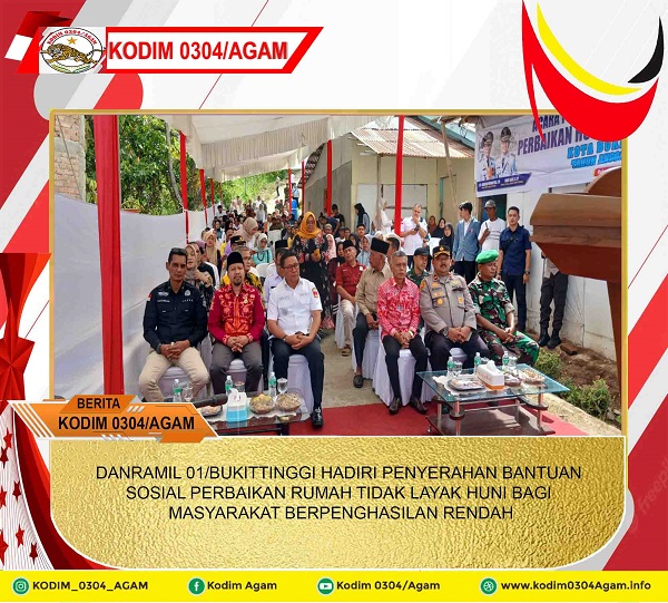 DANRAMIL 01/BUKITTINGGI HADIRI PENYERAHAN BANTUAN SOSIAL PERBAIKAN RUMAH TIDAK LAYAK HUNI BAGI MASYARAKAT BERPENGHASILAN RENDAH