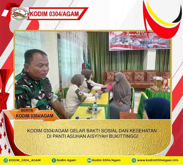 KODIM 0304/AGAM GELAR BAKTI SOSIAL DAN KESEHATAN DI PANTI ASUHAN AISYIYAH BUKITTINGGI