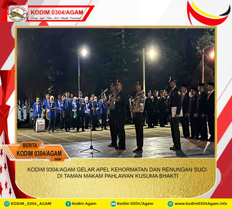 KODIM 0304/AGAM GELAR APEL KEHORMATAN DAN RENUNGAN SUCI DI TAMAN MAKAM PAHLAWAN KUSUMA BHAKTI