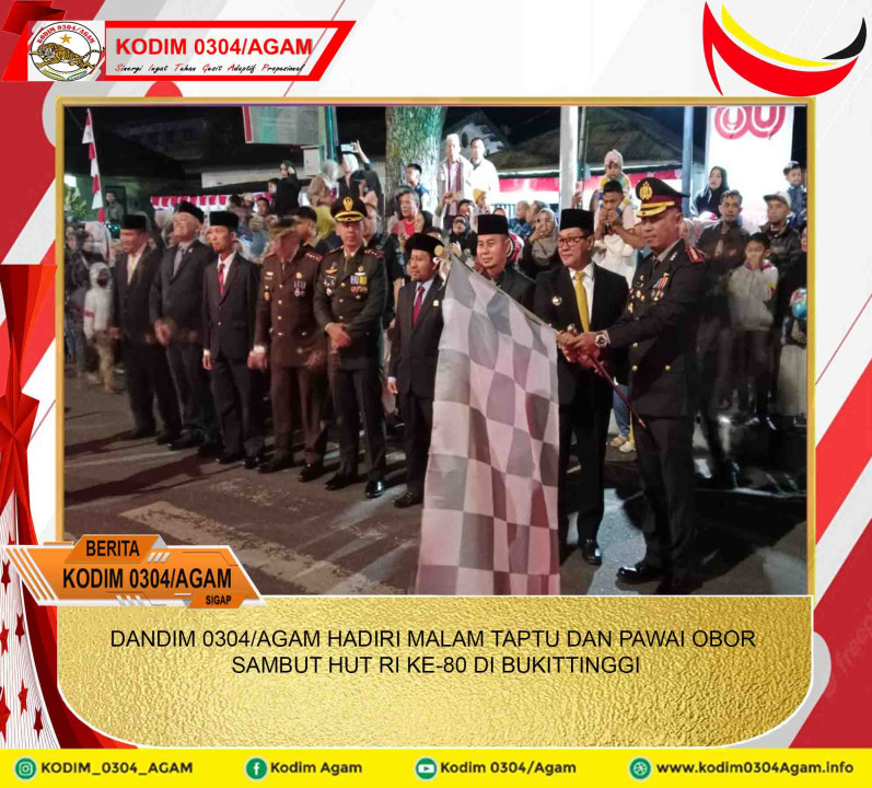 DANDIM 0304/AGAM HADIRI MALAM TAPTU DAN PAWAI OBOR SAMBUT HUT RI KE-80 DI BUKITTINGGI