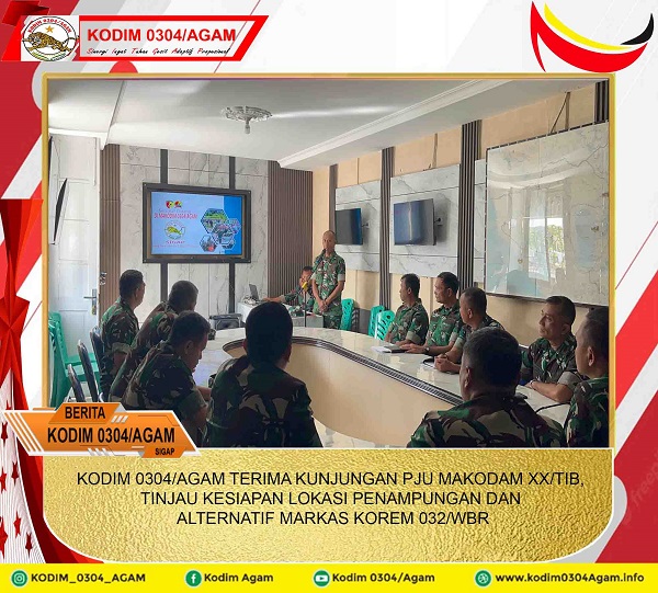 KODIM 0304/AGAM TERIMA KUNJUNGAN PJU MAKODAM XX/TIB, TINJAU KESIAPAN LOKASI PENAMPUNGAN DAN ALTERNATIF MARKAS KOREM 032/WBR