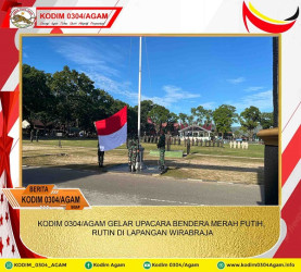 KODIM 0304/AGAM GELAR UPACARA BENDERA MERAH PUTIH, RUTIN DI LAPANGAN WIRABRAJA