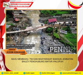BAHU MEMBAHU, TNI DAN MASYARAKAT BANGUN JEMBATAN BAILEY PENGHUBUNG MATUR–PALUPUH