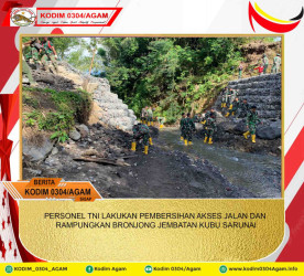 PERSONEL TNI LAKUKAN PEMBERSIHAN AKSES JALAN DAN RAMPUNGKAN BRONJONG JEMBATAN KUBU SARUNAI