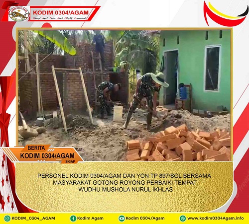 PERSONEL KODIM 0304/AGAM DAN YON TP 897/SGL BERSAMA MASYARAKAT GOTONG ROYONG PERBAIKI TEMPAT WUDHU MUSHOLA NURUL IKHLAS