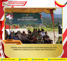DANDIM 0304/AGAM HADIRI VICON PERESMIAN 200 TITIK JEMBATAN GARUDA OLEH KASAD DAN PRESIDEN RI