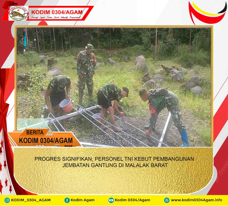 PROGRES SIGNIFIKAN, PERSONEL TNI KEBUT PEMBANGUNAN JEMBATAN GANTUNG DI MALALAK BARAT