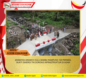 JEMBATAN ARAMCO HULU BAMBU RAMPUNG 100 PERSEN, BUKTI SINERGI TNI DORONG INFRASTRUKTUR DI AGAM