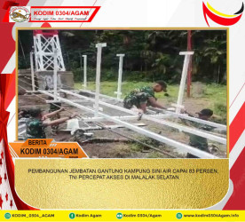 PEMBANGUNAN JEMBATAN GANTUNG KAMPUNG SINI AIR CAPAI 83 PERSEN, TNI PERCEPAT AKSES DI MALALAK SELATAN