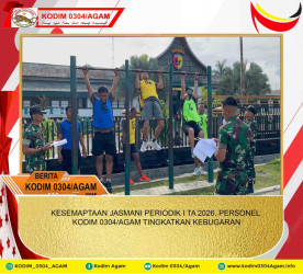 KESEMAPTAAN JASMANI PERIODIK I TA 2026, PERSONEL KODIM 0304/AGAM TINGKATKAN KEBUGARAN