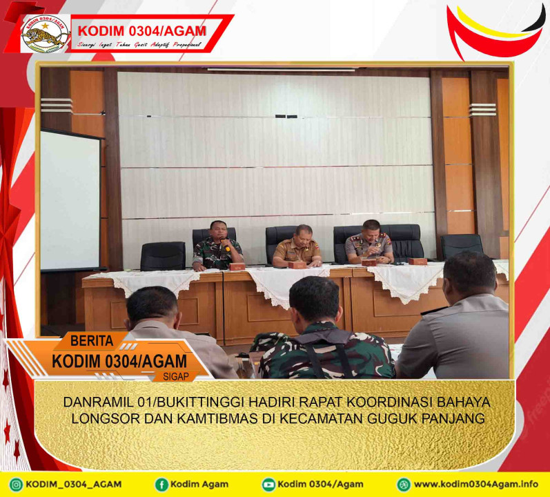 DANRAMIL 01/BUKITTINGGI HADIRI RAPAT KOORDINASI BAHAYA LONGSOR DAN KAMTIBMAS DI KECAMATAN GUGUK PANJANG