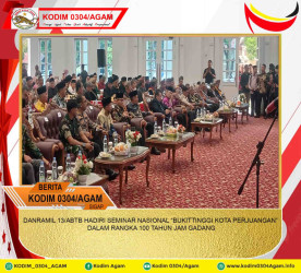 DANRAMIL 13/ABTB HADIRI SEMINAR NASIONAL “BUKITTINGGI KOTA PERJUANGAN” DALAM RANGKA 100 TAHUN JAM GADANG