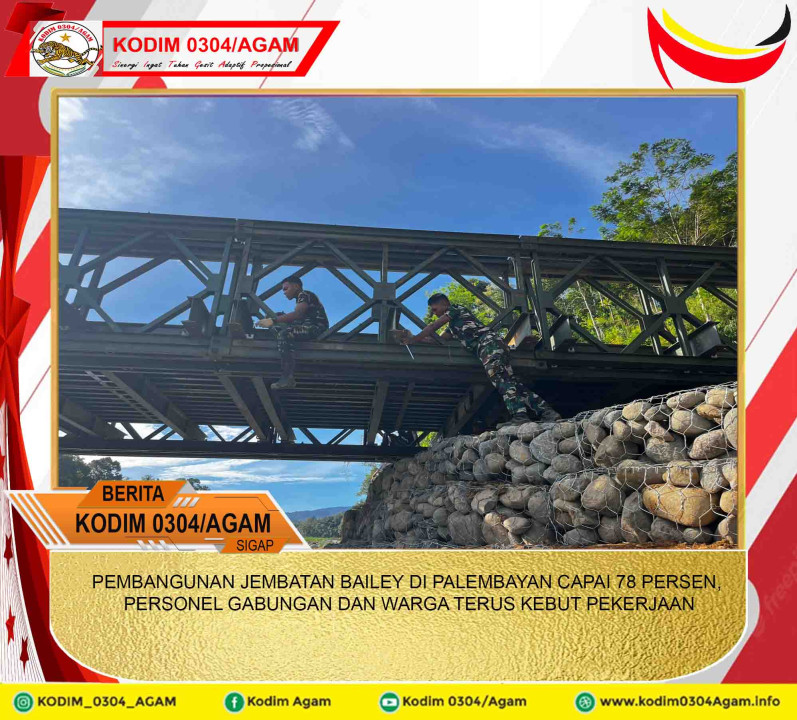 PEMBANGUNAN JEMBATAN BAILEY DI PALEMBAYAN CAPAI 78 PERSEN, PERSONEL GABUNGAN DAN WARGA TERUS KEBUT PEKERJAAN