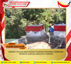 SINERGI TNI DAN MASYARAKAT DORONG PROGRES JEMBATAN PERINTIS GARUDA HINGGA 67 PERSEN