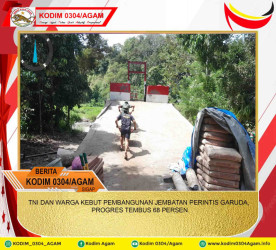 TNI DAN WARGA KEBUT PEMBANGUNAN JEMBATAN PERINTIS GARUDA, PROGRES TEMBUS 68 PERSEN