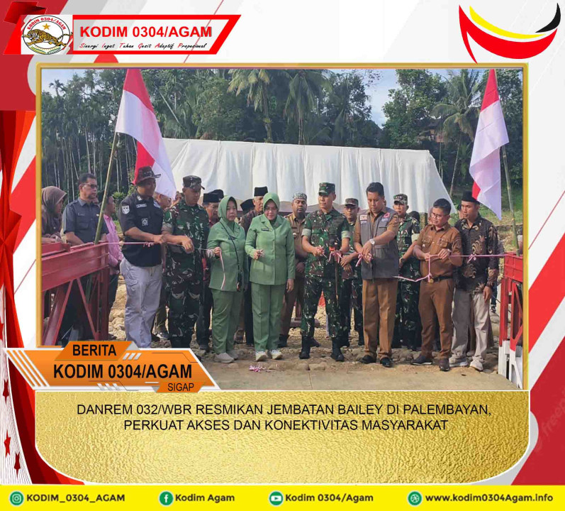 DANREM 032/WBR RESMIKAN JEMBATAN BAILEY DI PALEMBAYAN, PERKUAT AKSES DAN KONEKTIVITAS MASYARAKAT