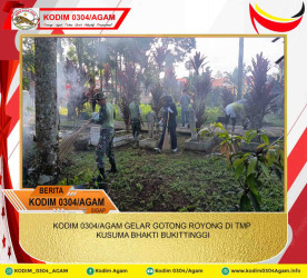 KODIM 0304/AGAM GELAR GOTONG ROYONG DI TMP KUSUMA BHAKTI BUKITTINGGI